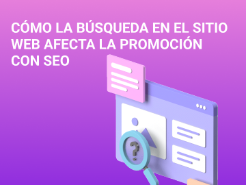 Cómo la búsqueda en el sitio web afecta la promoción con SEO