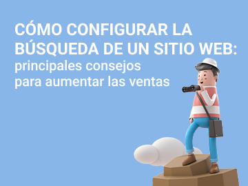 Cómo configurar la búsqueda de un sitio web: principales consejos para aumentar las ventas