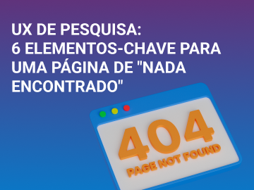 UX DE PESQUISA: 6 ELEMENTOS-CHAVE PARA UMA PÁGINA DE “NADA ENCONTRADO”
